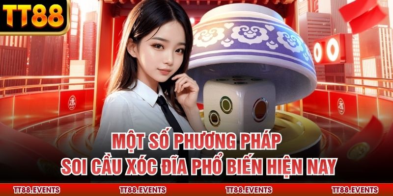 Một số phương pháp soi cầu xóc đĩa phổ biến hiện nay
